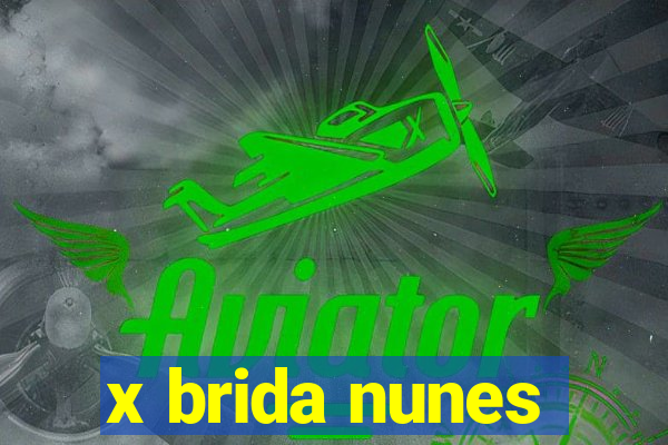 x brida nunes